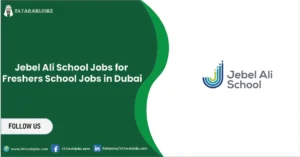 247Arabijobz.com | 1000+ Jobs in Dubai 6 Jebel Ali School Jobs